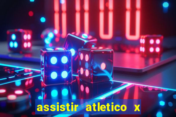 assistir atletico x botafogo ao vivo hd